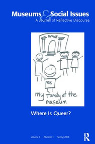 Where is Queer? (Museums & Social Issues 3:1 Thematic Issue) by John Fraser, Joe E Heimlich, 9781138404601