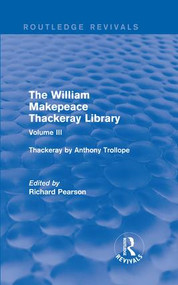 The William Makepeace Thackeray Library (Volume III - Thackeray by Anthony Trollope) by Richard Pearson, 9781138202627