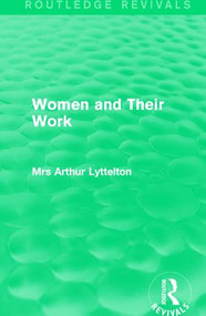 Women and Their Work by Mrs Arthur Lyttelton, 9781138189768