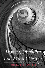 Women, Disability and Mental Distress by Julia L.T. Smith, 9781409454007