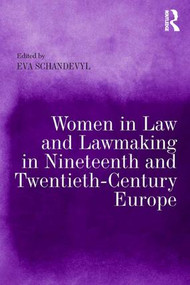 Women in Law and Lawmaking in Nineteenth and Twentieth-Century Europe by Eva Schandevyl, 9781409448730