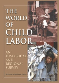The World of Child Labor (An Historical and Regional Survey) by Hugh D Hindman, Hugh Hindman, 9780765617071