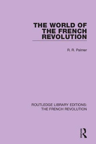The World of the French Revolution by Robert R Palmer, 9781138681088