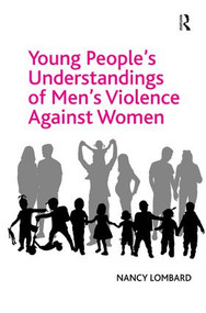 Young People's Understandings of Men's Violence Against Women by Nancy Lombard, 9781472419910