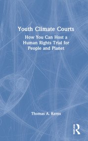 Youth Climate Courts (How You Can Host a Human Rights Trial for People and Planet) by Thomas A. Kerns, 9781032109091