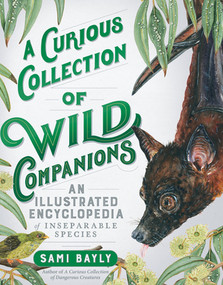 A Curious Collection of Wild Companions (An Illustrated Encyclopedia of Inseparable Species) by Sami Bayly, 9781615199129