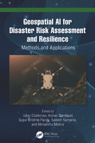 Geospatial AI for Disaster Risk Assessment and Resilience (Methods and Applications) by Uday Chatterjee, Kishor Dandapat, Gopal Krishna Panda, Sailesh Samanta, Monalisha Mishra, 9781041059448