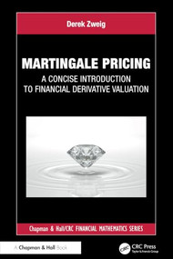 Martingale Pricing (A Concise Introduction to Financial Derivative Valuation) by Derek Zweig, 9781041368373