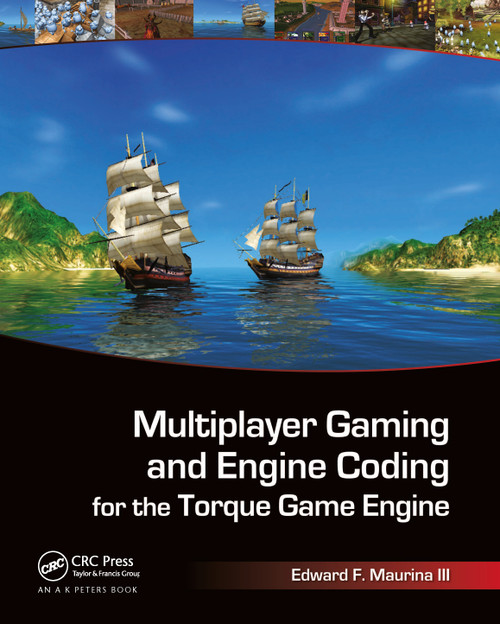 Multiplayer Gaming and Engine Coding for the Torque Game Engine by Edward F. Maurina, 9781568814223