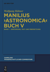 Manilius, "Astronomica" Buch V (Einführung, Text, Übersetzung und Kommentar) (German Edition) by Wolfgang Hübner, 9783110206708