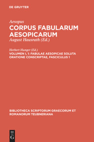 Fabulae Aesopicae soluta oratione conscriptae (Bilingual Edition) by Aesopus, Herbert Hunger, 9783110252491