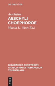 Aeschyli Choephoroe (Bilingual Edition) by Aeschylus, Martin L. West, 9783598710162