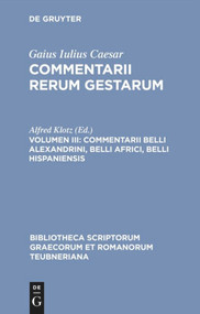 Commentarii belli Alexandrini, belli Africi, belli Hispaniensis (Latin Edition) by Gaius Iulius Caesar, Alfred Klotz, 9783598711268