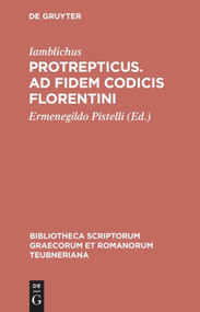 Protrepticus. Ad fidem codicis Florentini (Bilingual Edition) by Iamblichus, Ermenegildo Pistelli, 9783598714429