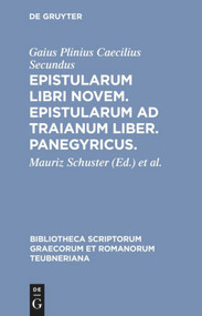 Epistularum libri novem. Epistularum ad Traianum liber. Panegyricus. (Latin Edition) by Gaius Plinius Caecilius Secundus, Mauriz Schuster, Rudolph Hanslik, 9783598716577