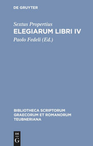 Elegiarum libri IV (Latin Edition) by Sextus Propertius, Paolo Fedeli, 9783598717390