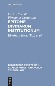Epitome divinarum institutionum (Latin Edition) by Lucius Caecilius Firmianus Lactantius, Eberhard Heck, Antonie Wlosok, 9783598719332