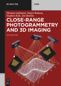 Close-Range Photogrammetry and 3D Imaging by Thomas Luhmann, Stuart Robson, Stephen Kyle, Jan Boehm, 9783111029351