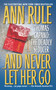 And Never Let Her Go (Thomas Capano: The Deadly Seducer) by Ann Rule, 9781668289549