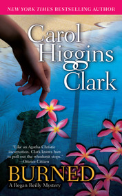 Burned (A Regan Reilly Mystery) by Carol Higgins Clark, 9781668289792