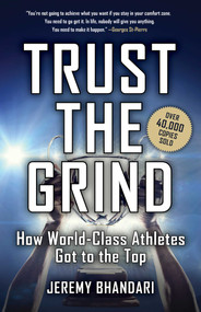Trust the Grind (How World-Class Athletes Got To The Top (Motivational Gift for Teenage Boy, Athlete Mindset) (Ages 15-17)) by Jeremy Bhandari, 9781683585886
