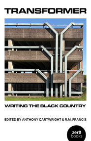 Transformer (Writing the Black Country) by Anthony Cartwright, 9781803418902