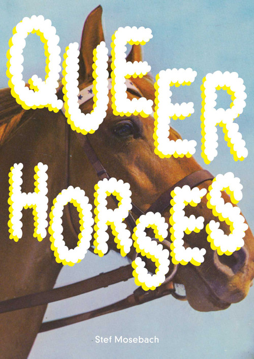 Queer Horses by Stef Mosebach, 9783987412691