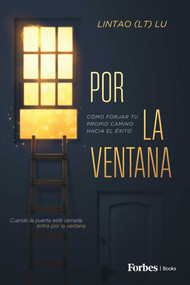 Por la ventana (Cómo forjar tu propio camino hacia el éxito) (Spanish Edition) by Lintao (LT) Lu, 9798901801673