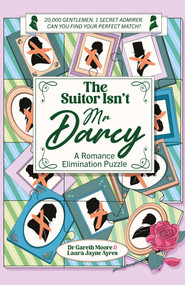 The Suitor Isn't Mr Darcy (A Romance Elimination Puzzle) by Dr Gareth Moore, 9781037427022