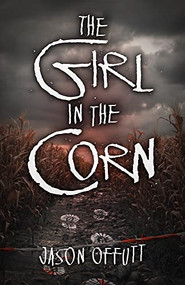 The Girl in the Corn by Jason Offutt, 9780744304473