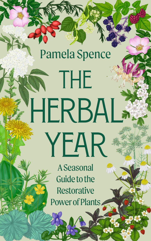 The Herbal Year (A Seasonal Guide to the Restorative Power of Plants) by Pamela Spence, 9781399759373