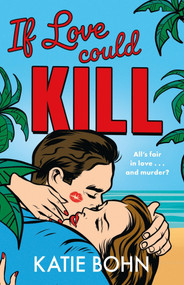 If Love Could Kill (an addictive exes-to-lovers romance) by Katie Bohn, 9781529439304