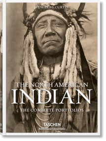 The North American Indian. The Complete Portfolios by Edward S. Curtis, 9783836550567