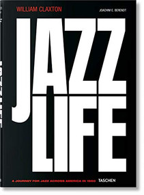 William Claxton. Jazzlife (Bi-Lingual Edition) by Joachim E. Berendt, William Claxton, 9783836542937