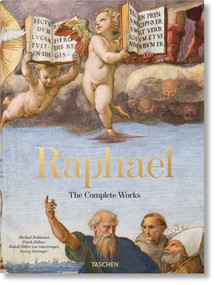 Raphael. The Complete Works. Paintings, Frescoes, Tapestries, Architecture by Frank Zöllner, Georg Satzinger, Michael Rohlmann, Rudolf Hiller von Gaertringen, 9783836557023