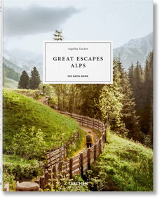 Great Escapes Alps. The Hotel Book (Bi-Lingual Edition) by Angelika Taschen, 9783836589208