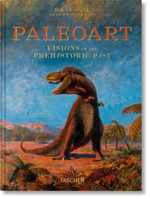 Paleoart. Visions of the Prehistoric Past. 45th Ed. by Walton Ford, 9783754406076