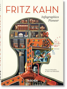 Fritz Kahn. Infographics Pioneer. 45th Ed. (Bi-Lingual Edition) by Uta and Thilo von Debschitz, 9783754406137