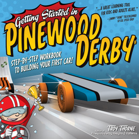 Getting Started in Pinewood Derby (Step-By-Step Workbook to Building Your First Car) by Troy Thorne, 9781565236172