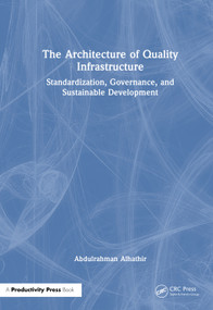 The Architecture of Quality Infrastructure (Standardization, Governance, and Sustainable Development) by Abdulrahman Alhathir, 9781041387930