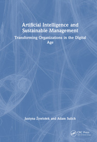 Artificial Intelligence and Sustainable Management (Transforming Organizations in the Digital Age) by Justyna Żywiołek, Adam Sulich, 9781041210429