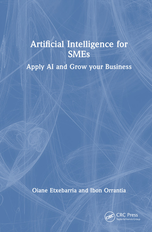 Artificial Intelligence for SMEs (Apply AI and Grow your Business) by Oiane Etxebarria, Ibon Orrantia, 9781041352372