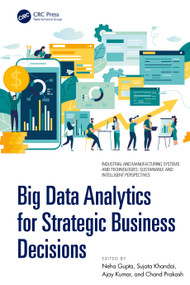 Big Data Analytics for Strategic Business Decisions by Neha Gupta, Sujata Khandai, Ajay Kumar, Chand Saini, 9781041353720