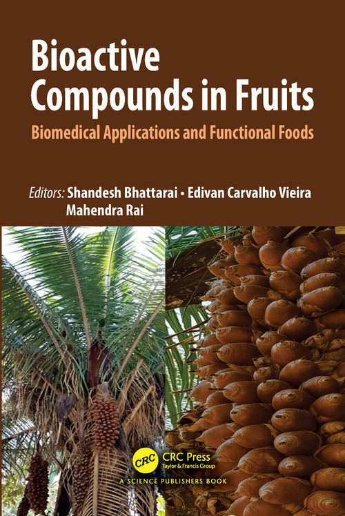 Bioactive Compounds in Fruits (Biomedical Applications and Functional Foods) by Shandesh Bhattarai, Edivan Carvalho Vieira, Mahendra Rai, 9781041085447