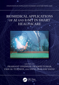 Biomedical Applications of AI and IoMT in Smart Healthcare by Prashant Upadhyay, Pradeep Tomar, Fadi Al-Turjman, Satya Prakash Yadav, 9781032955926