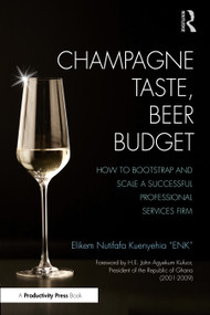 Champagne Taste, Beer Budget (How to Bootstrap and Scale a Successful Professional Services Firm) by Elikem Kuenyehia, 9781041218036