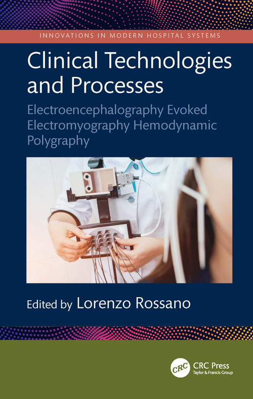 Clinical Technologies and Processes (Electroencephalography Evoked Electromyography Hemodynamic Polygraphy) by Lorenzo Rossano, 9781041156574