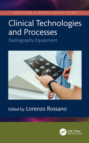 Clinical Technologies and Processes (Radiography Equipment) by Lorenzo Rossano, 9781041156598