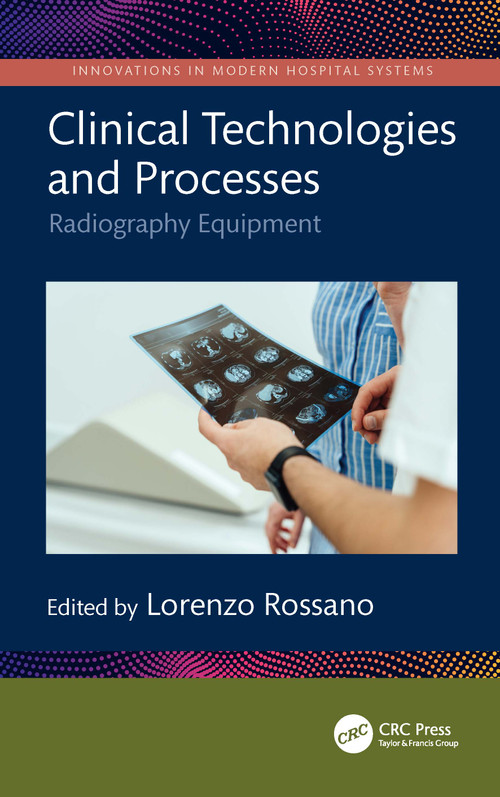 Clinical Technologies and Processes (Radiography Equipment) by Lorenzo Rossano, 9781041156598
