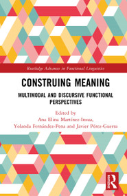 Construing Meaning (Multimodal and Discursive Functional Perspectives) by Ana Elina Martínez-Insua, Yolanda Fernández-Pena, Javier Pérez-Guerra, 9781041125686